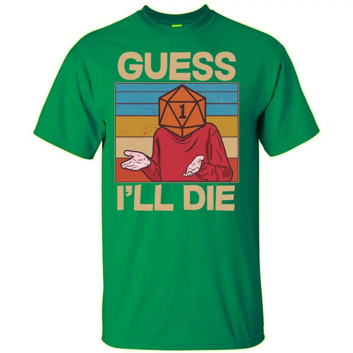 Funny Guess I'll Die Meme DnD Dice Dungeon And Dragons Fan Tall T-Shirt