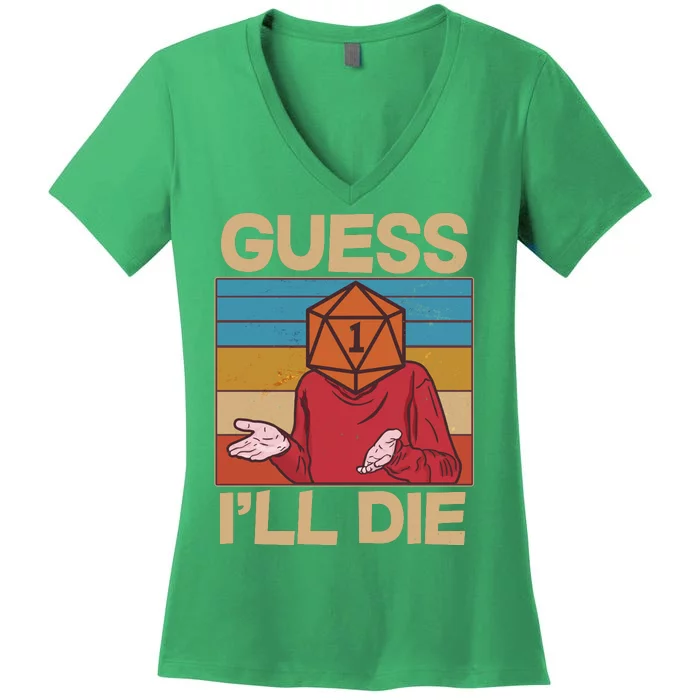 Funny Guess I'll Die Meme DnD Dice Dungeon And Dragons Fan Women's V-Neck T-Shirt