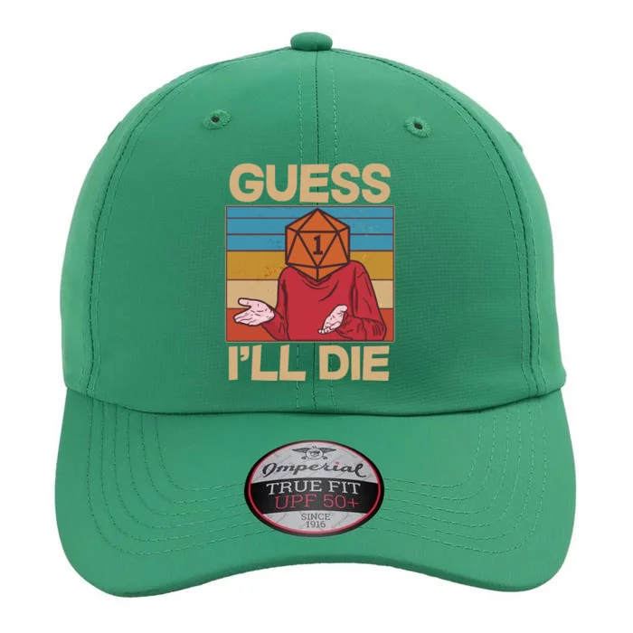 Funny Guess I'll Die Meme DnD Dice Dungeon And Dragons Fan The Original Performance Cap