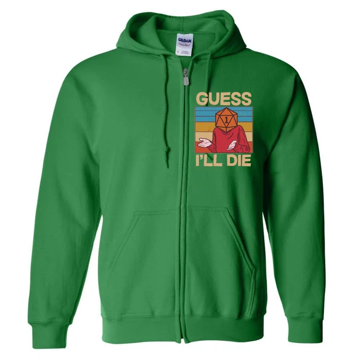 Funny Guess I'll Die Meme DnD Dice Dungeon And Dragons Fan Full Zip Hoodie