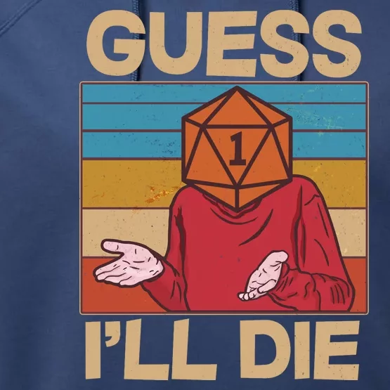 Funny Guess I'll Die Meme DnD Dice Dungeon And Dragons Fan Performance Fleece Hoodie