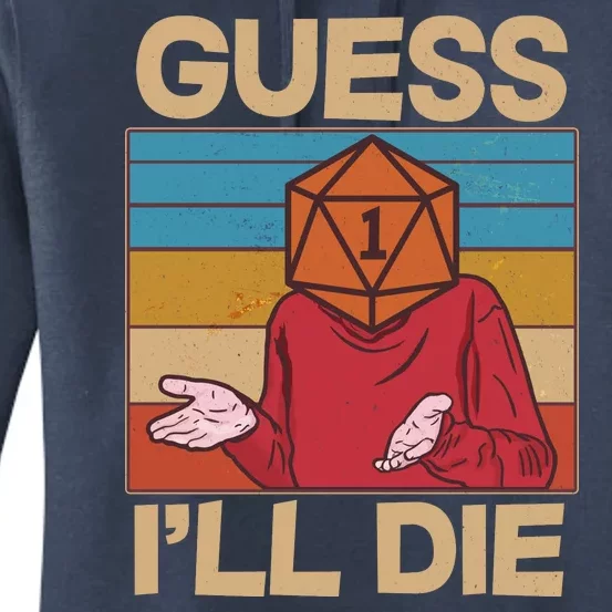 Funny Guess I'll Die Meme DnD Dice Dungeon And Dragons Fan Women's Pullover Hoodie