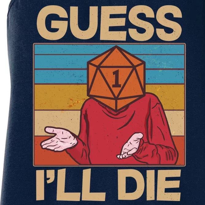 Funny Guess I'll Die Meme DnD Dice Dungeon And Dragons Fan Women's Racerback Tank