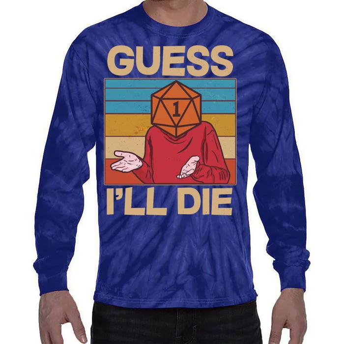 Funny Guess I'll Die Meme DnD Dice Dungeon And Dragons Fan Tie-Dye Long Sleeve Shirt