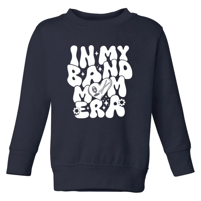 Funny Groovy In My Band Mom Era Trendy Band Mom Gift Toddler Sweatshirt