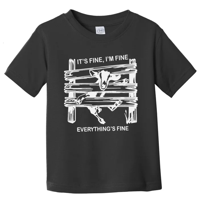 Funny Goat It's Fine I'm Fine Everything Is Fine Toddler T-Shirt