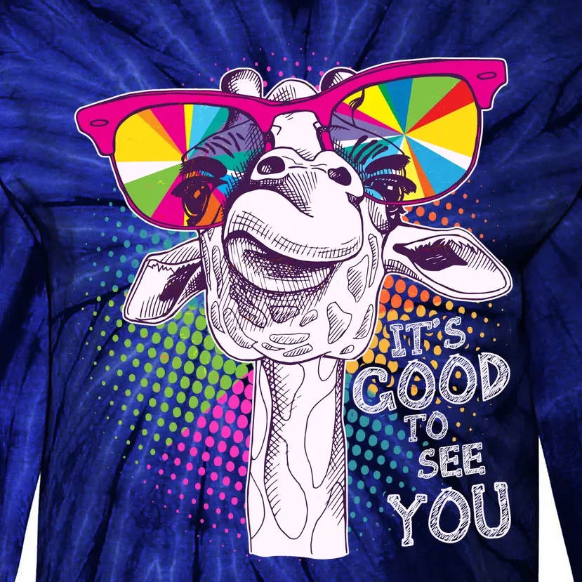 Funny Giraffe It's Good To See You Tie-Dye Long Sleeve Shirt