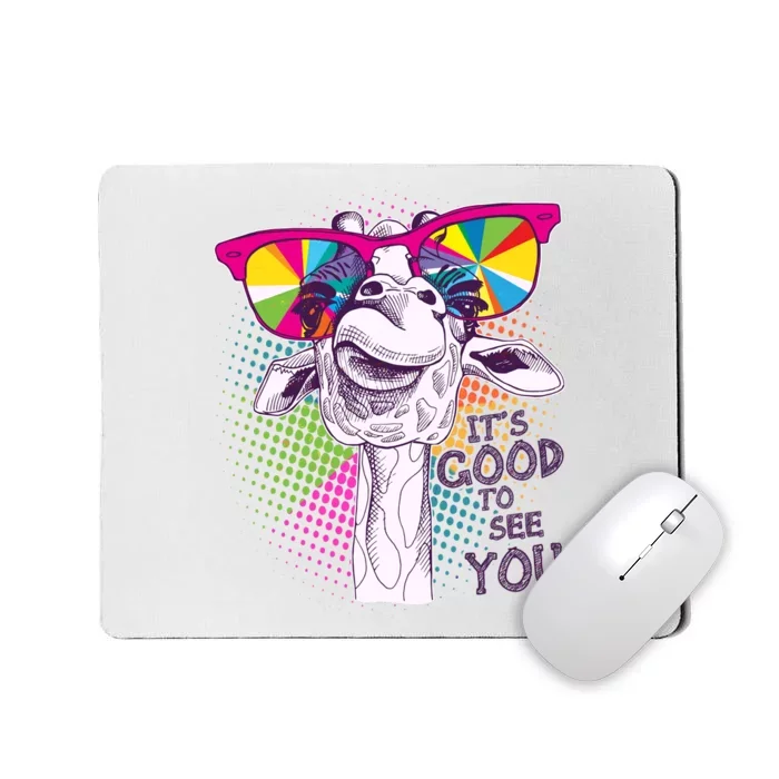 Funny Giraffe It's Good To See You Mousepad