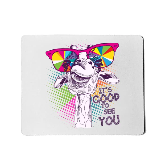 Funny Giraffe It's Good To See You Mousepad