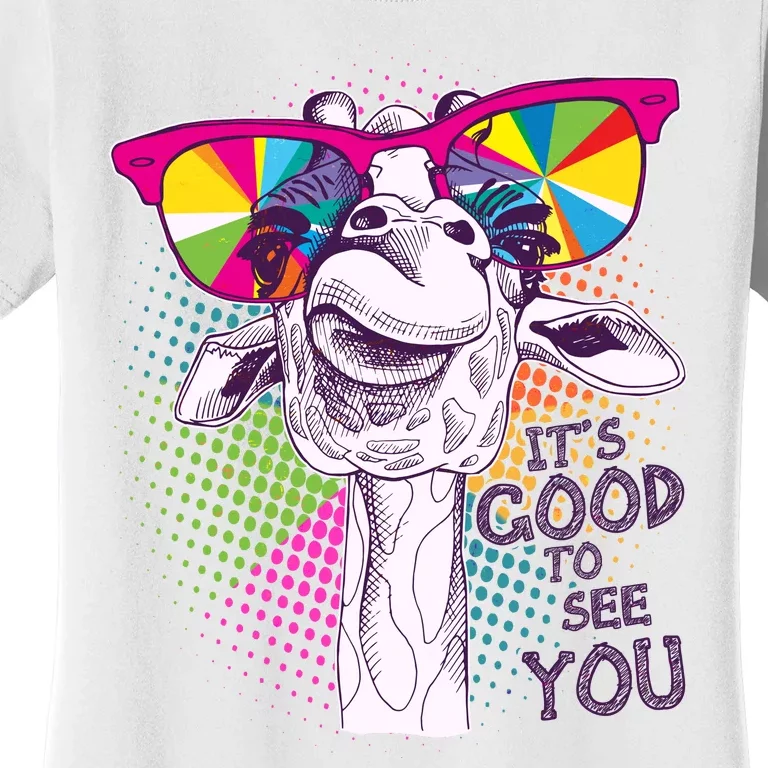 Funny Giraffe It's Good To See You Women's T-Shirt