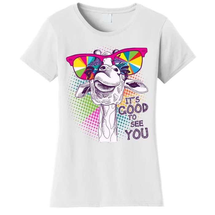 Funny Giraffe It's Good To See You Women's T-Shirt