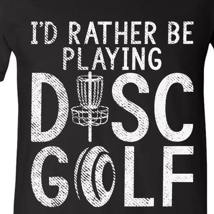 Frisbee Golf Id rather be playing Disc Golf V-Neck T-Shirt