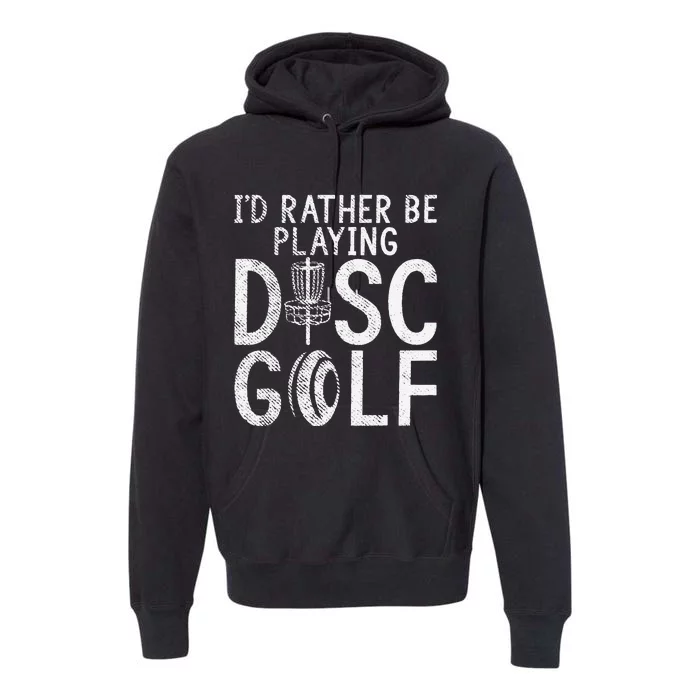 Frisbee Golf Id rather be playing Disc Golf Premium Hoodie