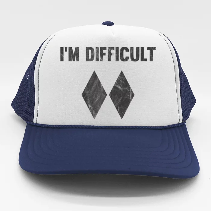 Funny Gift I'm Difficult Double Black Diamond Ski Snowboard Gift Trucker Hat