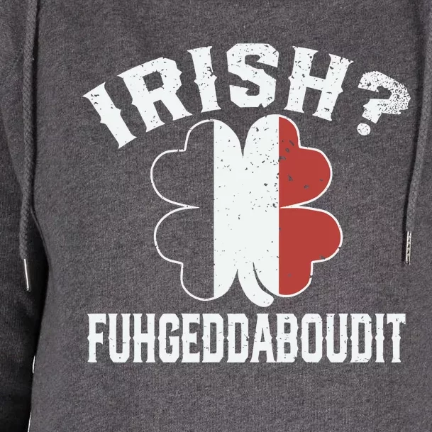 Funny Green Italian St Patricks Day Irish Fuhgeddaboudit Womens Funnel Neck Pullover Hood