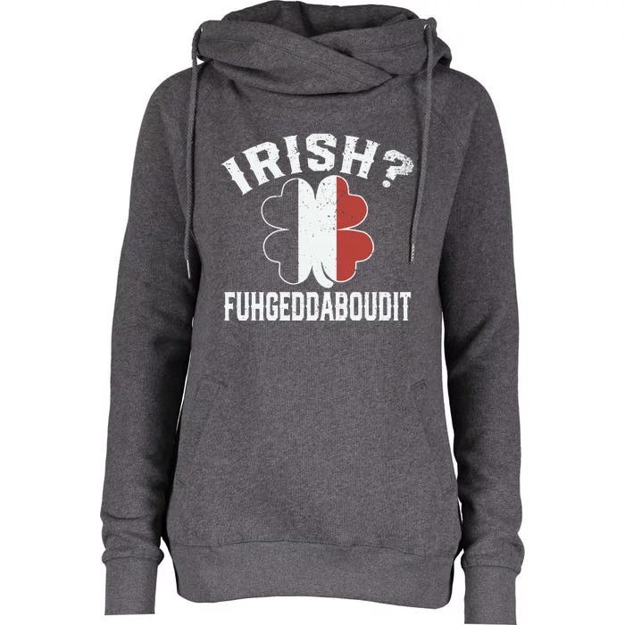 Funny Green Italian St Patricks Day Irish Fuhgeddaboudit Womens Funnel Neck Pullover Hood