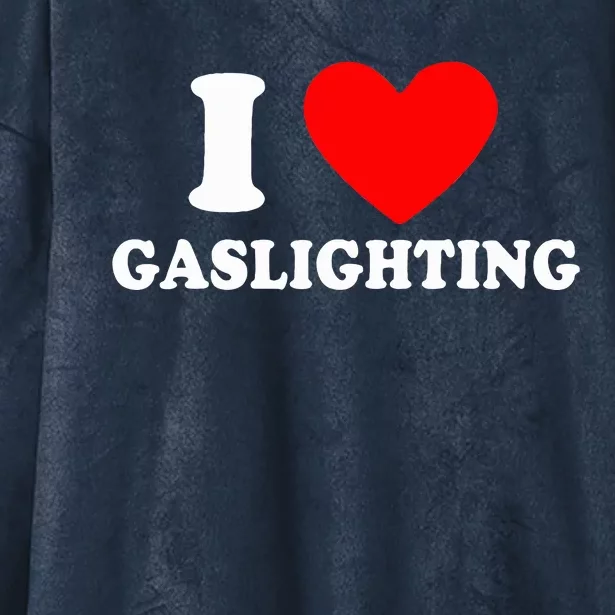 Funny Gaslight I Love Gaslighting I Heart Gaslighting Hooded Wearable Blanket