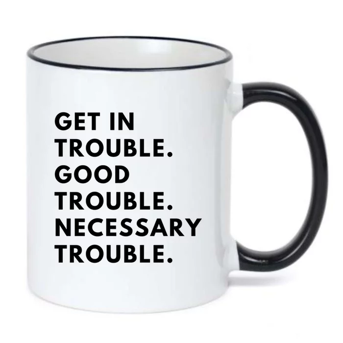 Funny Get In Good Necessary Trouble Gift Black Color Changing Mug