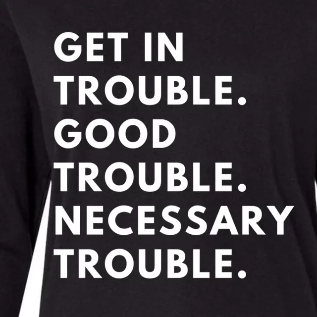 Funny Get In Good Necessary Trouble Gift Womens Cotton Relaxed Long Sleeve T-Shirt