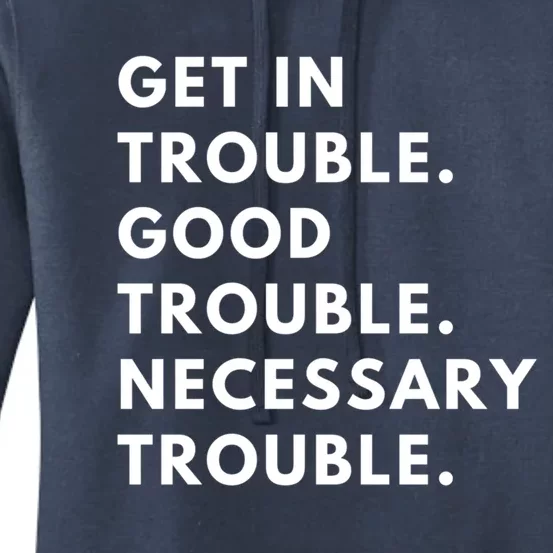 Funny Get In Good Necessary Trouble Gift Women's Pullover Hoodie