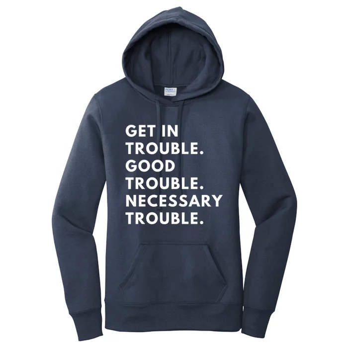 Funny Get In Good Necessary Trouble Gift Women's Pullover Hoodie