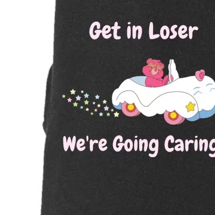 Funny Get In Loser, We're Going Caring Bear Doggie 3-End Fleece Hoodie