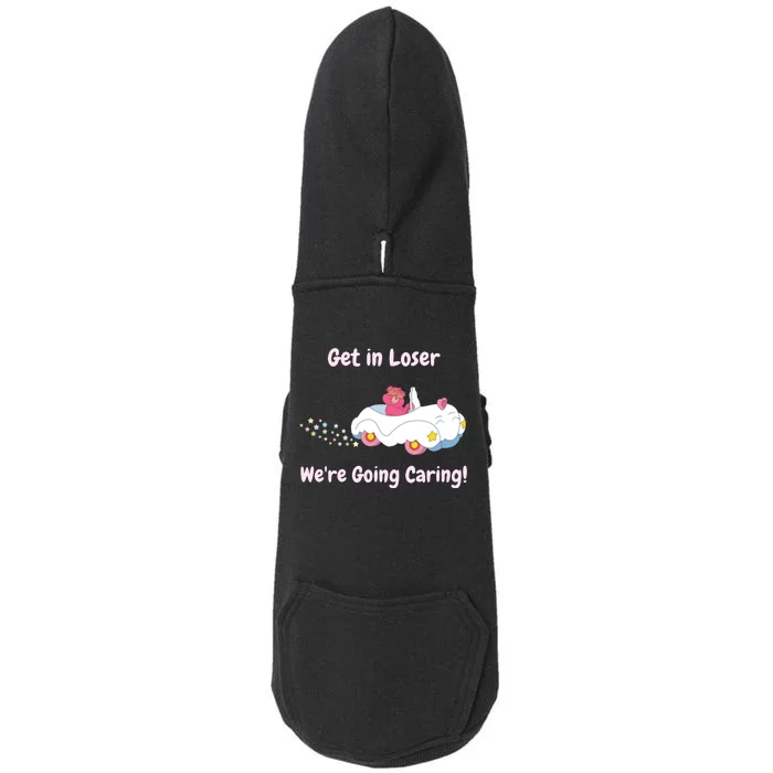 Funny Get In Loser, We're Going Caring Bear Doggie 3-End Fleece Hoodie