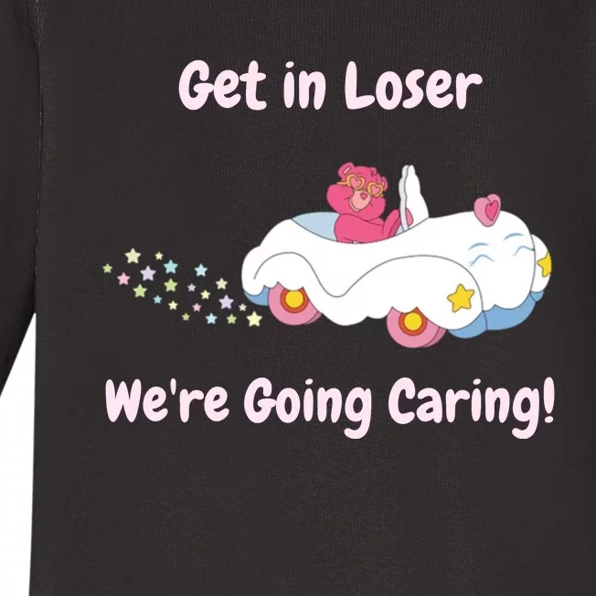 Funny Get In Loser, We're Going Caring Bear Baby Long Sleeve Bodysuit