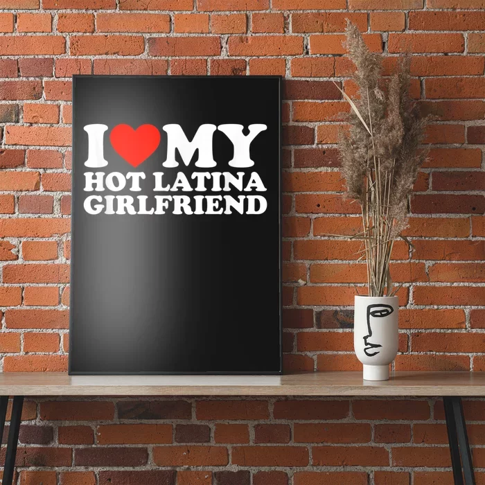 Funny Gift I Love My Hot Latina Girlfriend I Heart My Hot Latina GF Funny Gift Poster