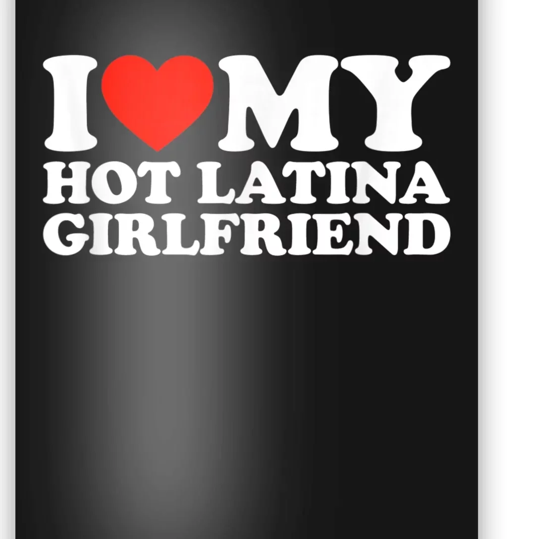 Funny Gift I Love My Hot Latina Girlfriend I Heart My Hot Latina GF Funny Gift Poster