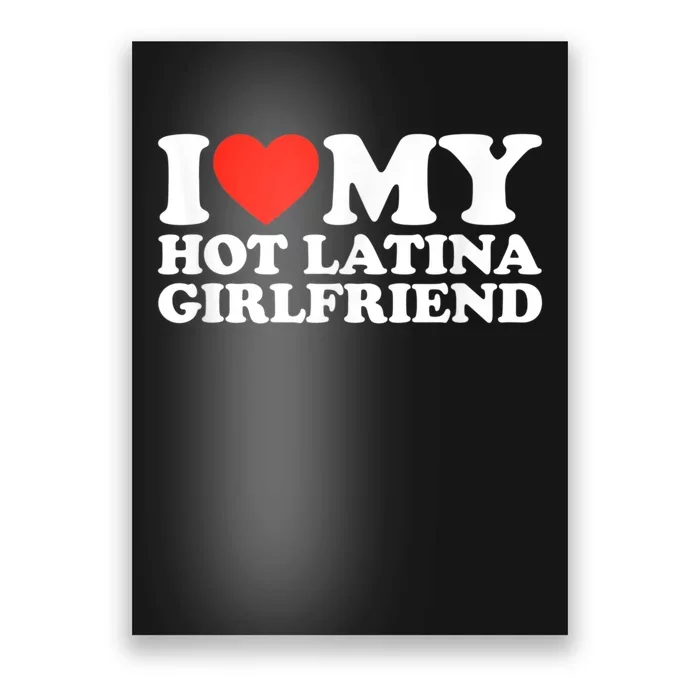 Funny Gift I Love My Hot Latina Girlfriend I Heart My Hot Latina GF Funny Gift Poster