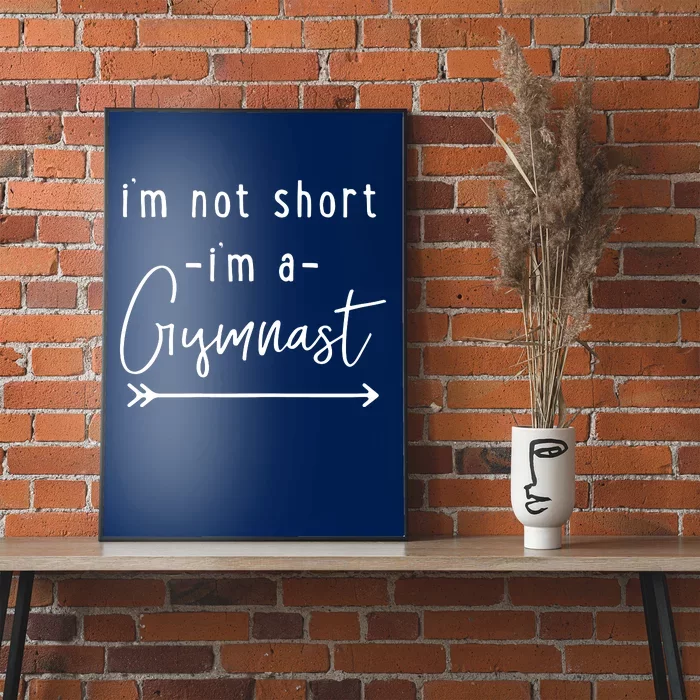 Funny Gymnastics Im Not Short Im A Gymnast Poster