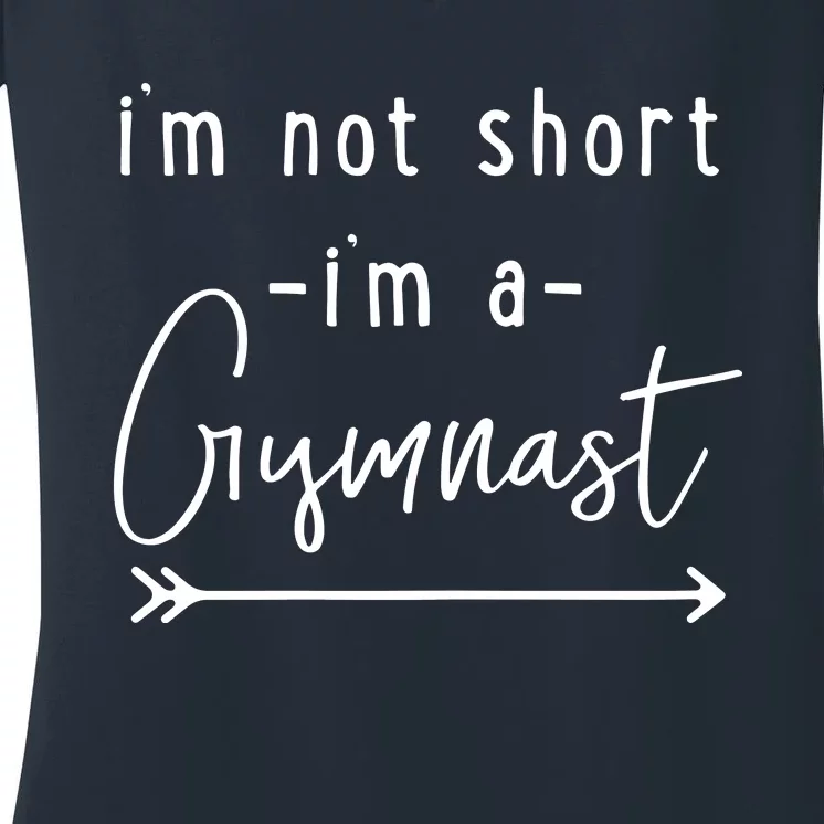 Funny Gymnastics Im Not Short Im A Gymnast Women's V-Neck T-Shirt