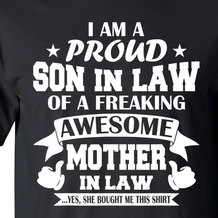 Funny Gift I'm A Proud Son In Law Of A Freaking Awesome Mother In Law Gift Tall T-Shirt