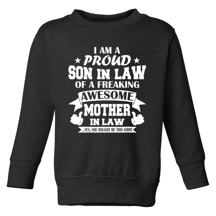 Funny Gift I'm A Proud Son In Law Of A Freaking Awesome Mother In Law Gift Toddler Sweatshirt