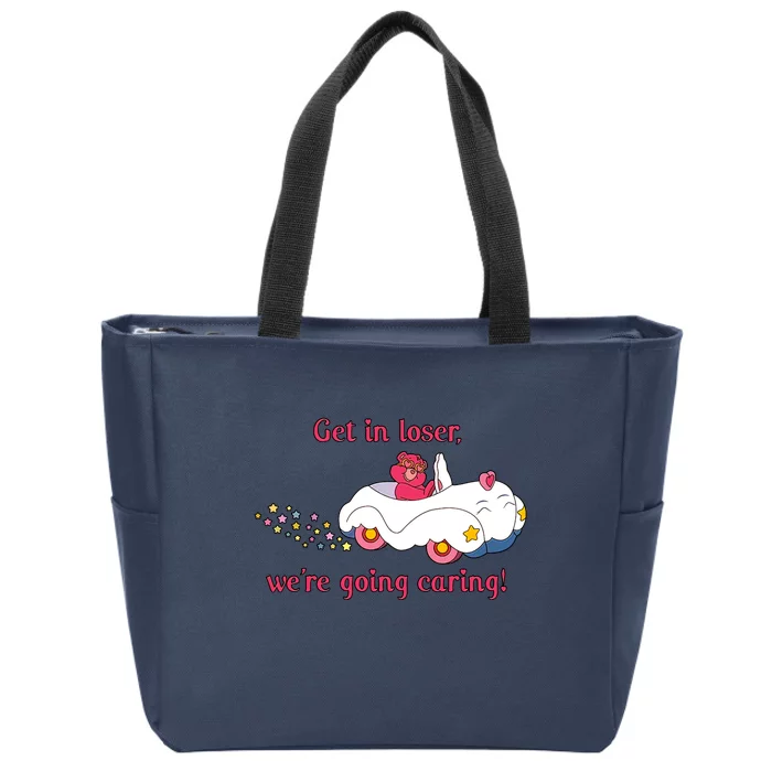 Funny Get In Loser, We're Going Caring Zip Tote Bag