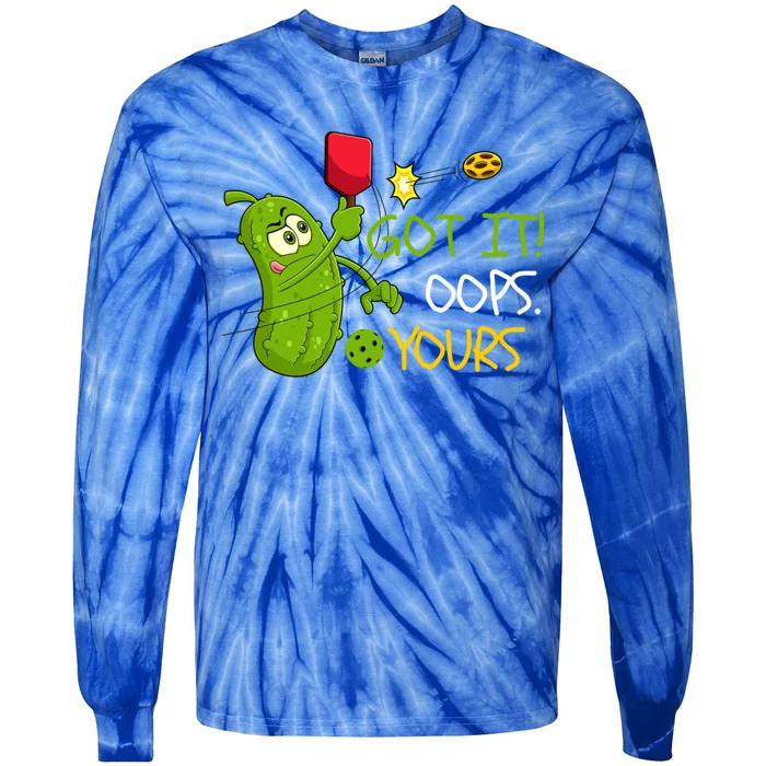 Funny Got It Oops Yours Pickleball Lovers Gift Tie-Dye Long Sleeve Shirt