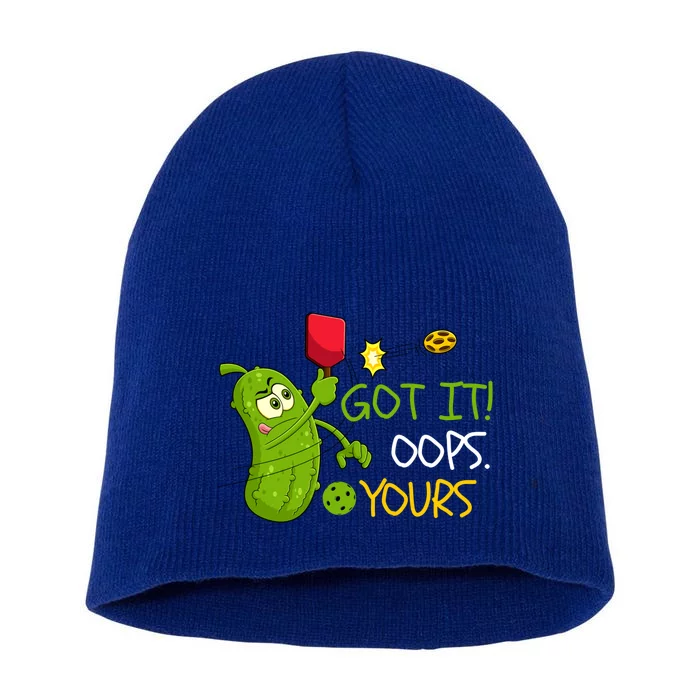 Funny Got It Oops Yours Pickleball Lovers Gift Short Acrylic Beanie