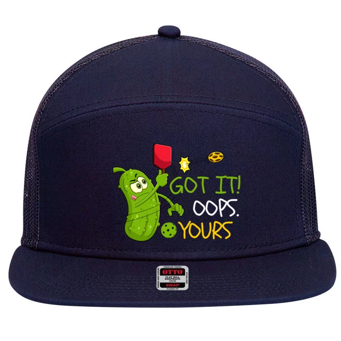 Funny Got It Oops Yours Pickleball Lovers Gift 7 Panel Mesh Trucker Snapback Hat