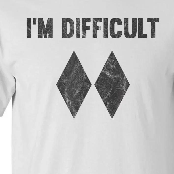 Funny Gift Im Difficult Double Black Diamond Ski Snowboard Tall T-Shirt