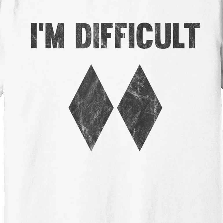 Funny Gift Im Difficult Double Black Diamond Ski Snowboard Premium T-Shirt