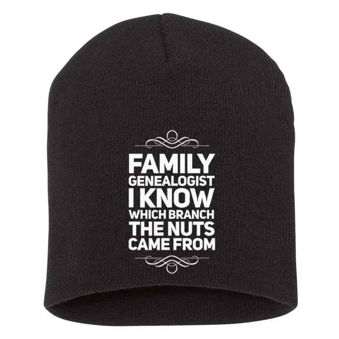 Family Genealogist I Know Which Branch The Nuts Came From Short Acrylic Beanie