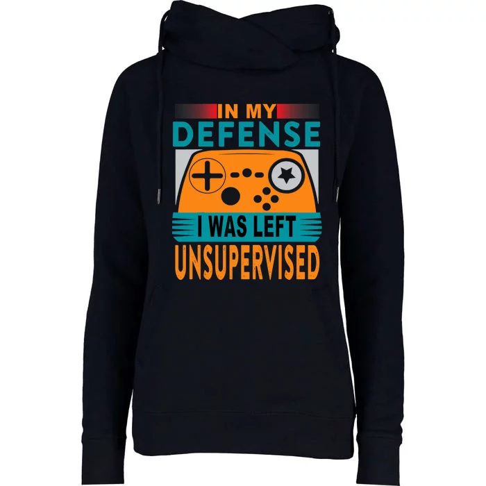 Funny Gamer I Was Left Unsupervised Womens Funnel Neck Pullover Hood