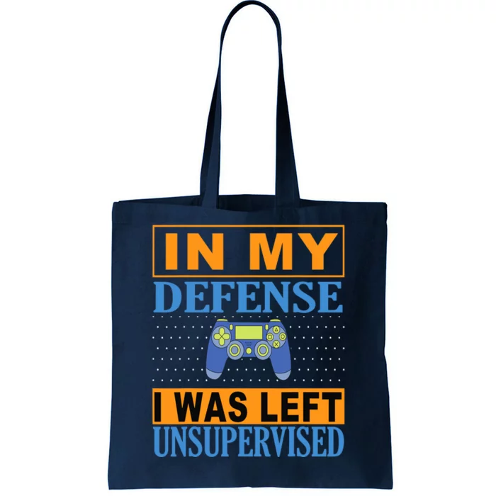 Funny Gamer I Was Left Unsupervised Tote Bag