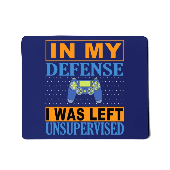 Funny Gamer I Was Left Unsupervised Mousepad