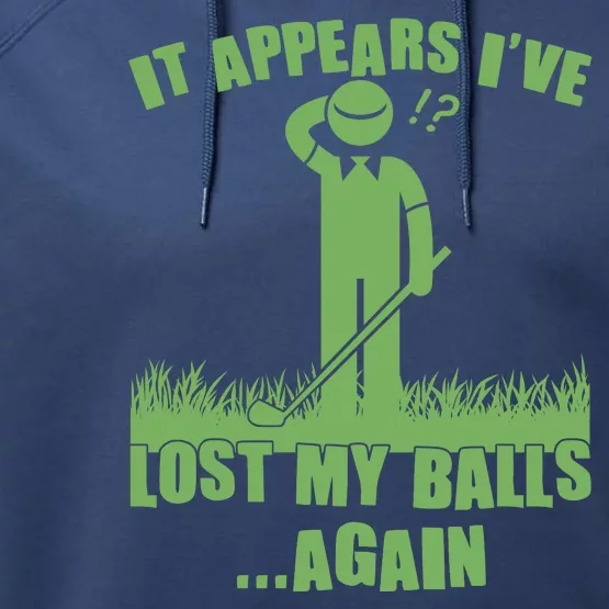 Funny Golf It Appears Ive Lost My Balls Again Performance Fleece Hoodie