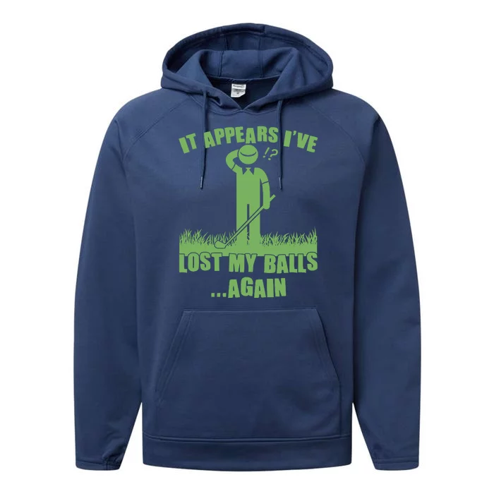 Funny Golf It Appears Ive Lost My Balls Again Performance Fleece Hoodie