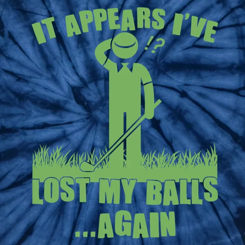 Funny Golf It Appears Ive Lost My Balls Again Tie-Dye T-Shirt