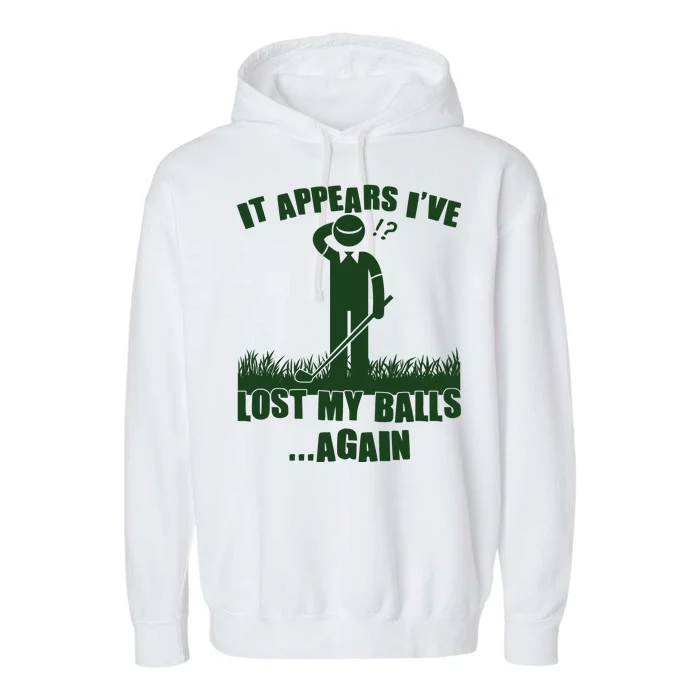 Funny Golf It Appears Ive Lost My Balls Again Garment-Dyed Fleece Hoodie