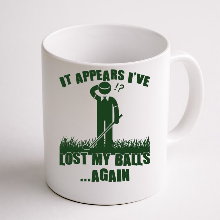 Funny Golf It Appears Ive Lost My Balls Again Front & Back Coffee Mug